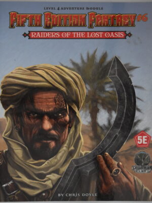 Fifth Edition Fantasy #6: Raiders of the Lost Oasis