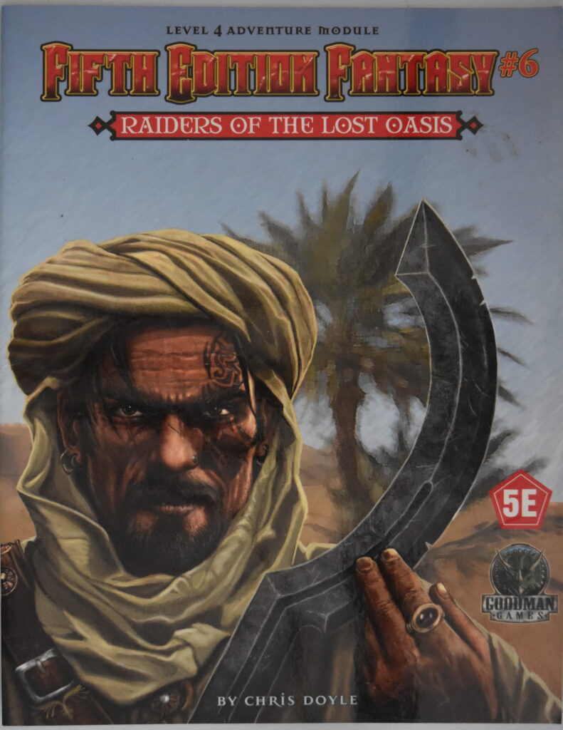 Fifth Edition Fantasy #6: Raiders of the Lost Oasis